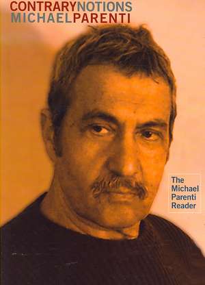 Contrary Notions: The Michael Parenti Reader de Michael Parenti