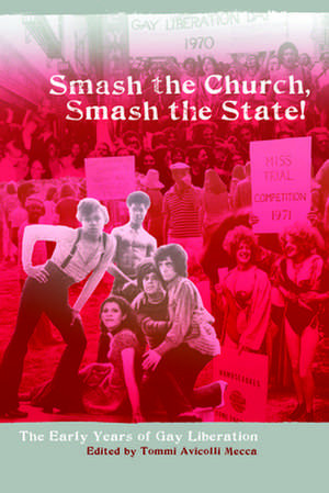 Smash the Church, Smash the State!: The Early Years of Gay Liberation de Tommi Avicolli Mecca