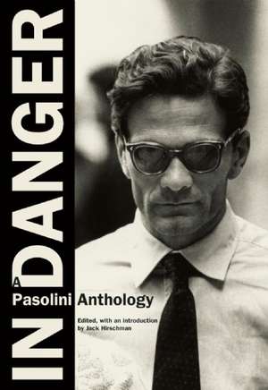 In Danger: A Pasolini Anthology de Pier Paolo Pasolini