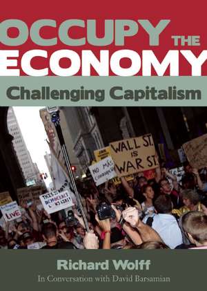 Occupy the Economy: Challenging Capitalism de Richard D. Wolff