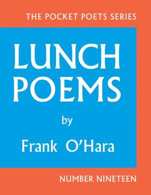 Lunch Poems: 50th Anniversary Edition de Frank O'Hara