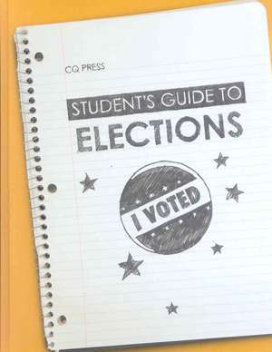 Student's Guide to Elections de CQ Press