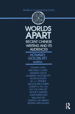 Worlds Apart: Recent Chinese Writing and Its Audiences de Howard Goldblatt