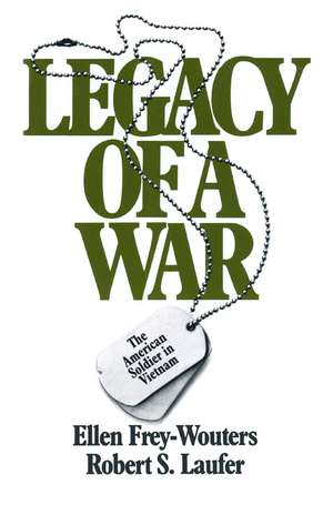 Legacy of a War: American Soldier in Vietnam de Ellen Frey-Wouters