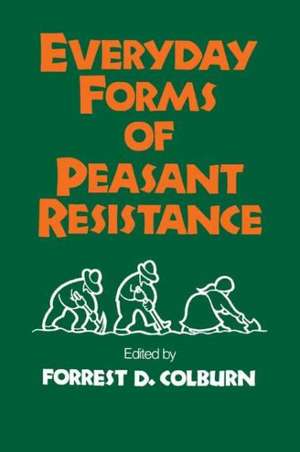 Everyday Forms of Peasant Resistance de Forrest D. Colburn