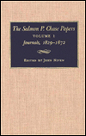 The Salmon P. Chase Papers: Journals, 1829-1872 de Salmon Portland Chase