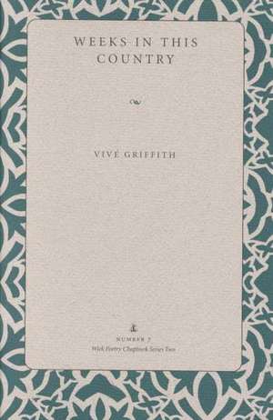Weeks in This Country de Vive Griffith