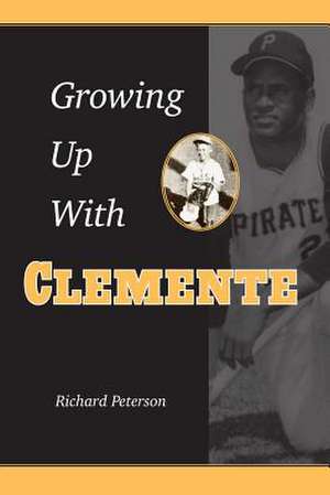 Growing Up with Clemente de Richard F. Peterson