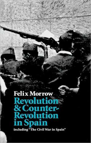 Revolution and Counter-Revolution in Spain de Felix Morrow