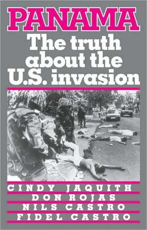 Panama: The Truth about the U.S. Invasion de Cindy Jaquith