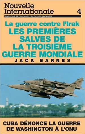 Les Premières Salves de la Troisième Guerre Mondiale: La Guerre Contre l'Irak de Jack Barnes