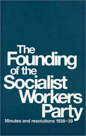 The Founding of the Socialist Workers Party de James P Cannon