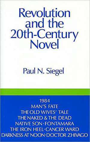 Revolution and the Twentieth Century Novel de Paul N Siegel