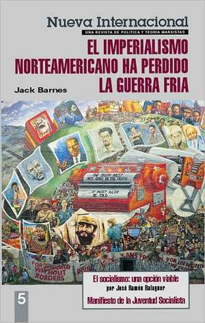 El Imperialismo Norteamericano Ha Perdido La Guerra Fría de Jack Barnes