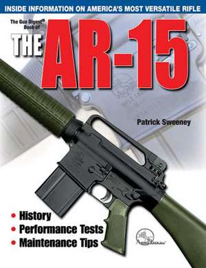 The Gun Digest Book Of The AR-15 de Patrick Sweeney