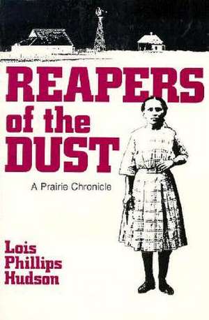 Reapers of the Dust: A Prairie Chronicle de Lois P. Hudson