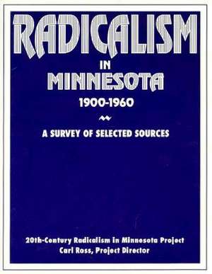 Radicalism in Minnesota 1900-1960: A Survey of Selected Sources de Radicalism in Minnesota Project