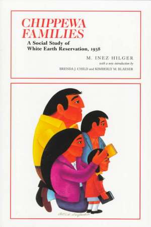 Chippewa Families: A Social Study Of White Earth Reservation 1938 de M. Inez Hilger