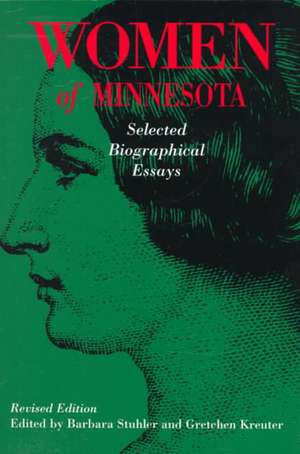 Women of Minnesota: Selected Biographical Essays de Barbara Stuhler