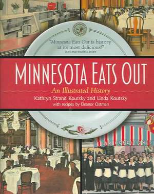 Minnesota Eats Out: An Illustrated History de Kathryn Koutsky