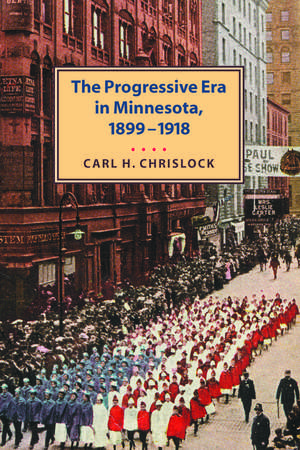 Progressive Era in Minnesota 1899-1918 de Carl H. Chrislock