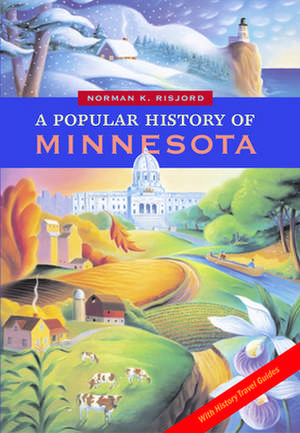 Popular History of Minnesota: with History Travel Guides de Norman K Risjord