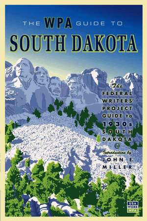 The WPA Guide to South Dakota: The Federal Writers' Project Guide to 1930s South Dakota de Federal Writers Project