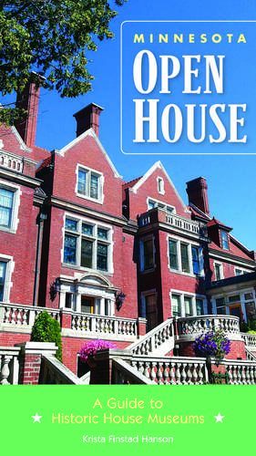 Minnesota Open House: A Guide to Historic House Museums de Krista Finstad Hanson