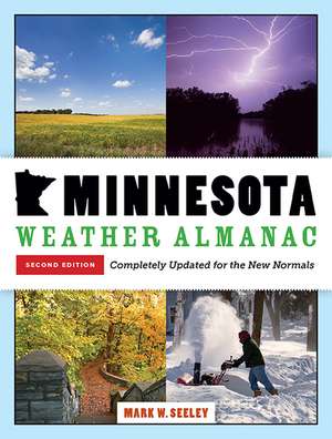 Minnesota Weather Almanac: Second Edition, Completely Updated for the New Normals de Mark W. Seeley