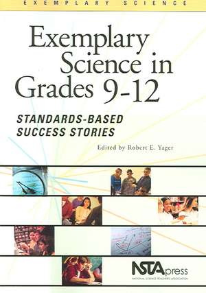 Exemplary Science in Grades 9-12: Standards-Based Success Stories de Robert Eugene Yager