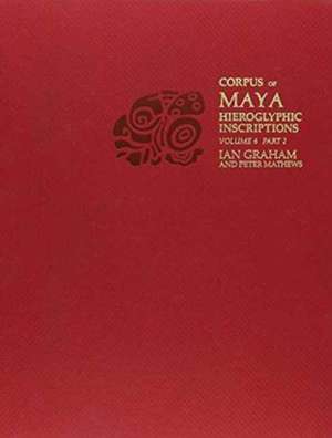 Corpus of Maya Hieroglyphic Inscriptions, Volume 6: Part 2: Tonina de Ian Graham