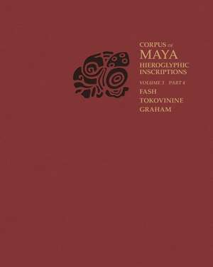 Corpus of Maya Hieroglyphic Inscriptions, Volume 3: Part 4: Yaxchilan de Barbara W. Fash