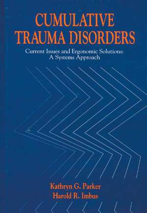 Cumulative Trauma Disorders: Current Issues and Ergonomic Solutions de Kathryn G. Parker