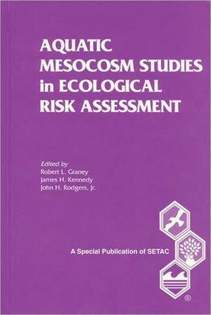 Aquatic Mesocosm Studies in Ecological Risk Assessment de Robert L. Graney