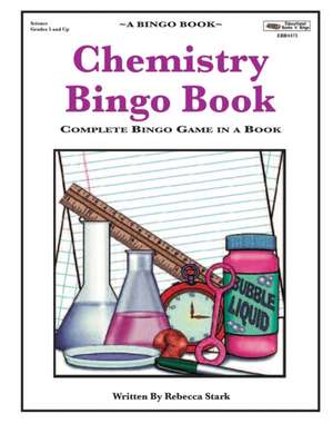 Chemistry Bingo Book: Complete Bingo Game In A Book de Rebecca Stark