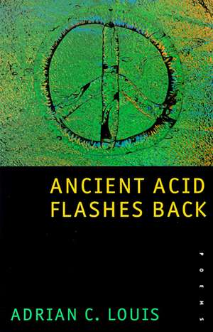 Ancient Acid Flashes Back: Poems de Adrian C. Louis