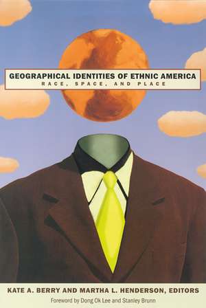 Geographical Identities Of Ethnic America: Race, Space, And Place de Kate A. Berry