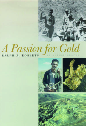 A Passion For Gold: An Autobiography de Ralph J. Roberts