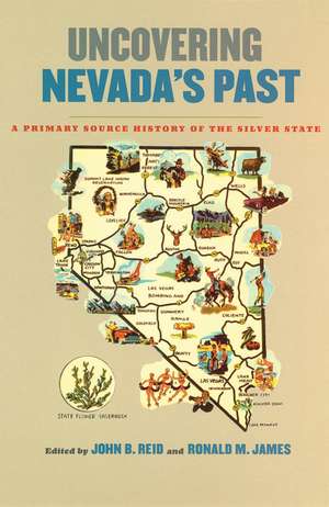 Uncovering Nevada's Past: A Primary Source History of the Silver State de John B. Reid