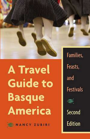 A Travel Guide To Basque America: Families, Feasts, And Festivals, 2nd Edition de Nancy Zubiri