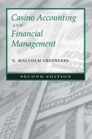 Casino Accounting and Financial Management: Second Edition de E. Malcolm Greenlees