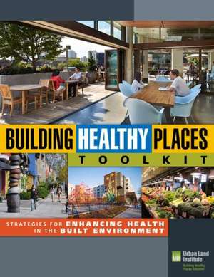 Building Healthy Places Toolkit de Urban Land Institute