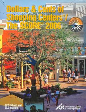 Dollars & Cents of Shopping Centers/The Score: A Study of Receipts and Expenses in Shopping Center Operations de Anita Kramer