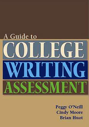 Guide to College Writing Assessment de Peggy O'Neill