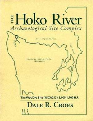 The Hoko River Archaeological Site Complex: The Wet/Dry Site (45ca213), 3,000-1,700 B.P. de Dale R. Croes