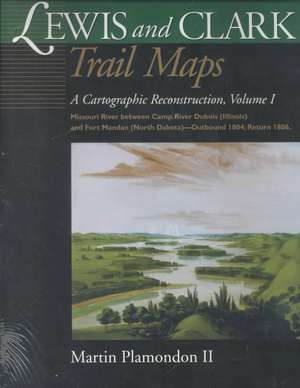 Lewis and Clark Trail Maps VI: Missouri River Between Camp River DuBois (Illinois) and Fort Mandan (North Dakota)-Outbound 1804; Return 1806 de Martin Plamondon