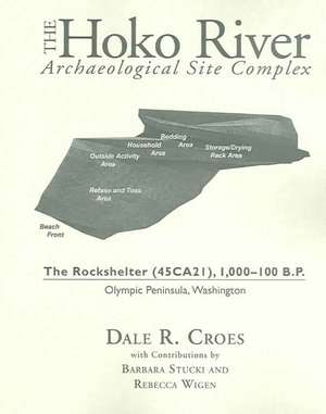 The Hoko River Archaeological Site Complex: The Rockshelter (45CA21), 1,000-100 B.P. Olympic Peninsula, Washington de Dale R. Croes