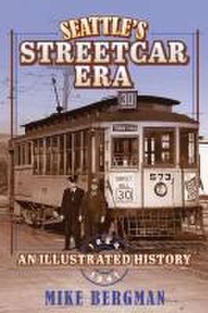 Seattle's Streetcar Era de Mike Bergman