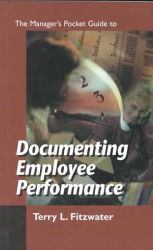 The Managers Pocket Guide to Documenting Employee Performance de Terry Fitzwater