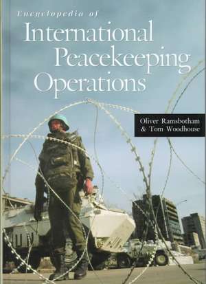 Encyclopedia of International Peacekeeping Operations de Oliver Ramsbotham